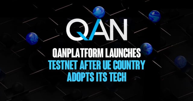 QANplatform Launches Testnet After UE Country Adopts Its Tech – Altcoin Buzz